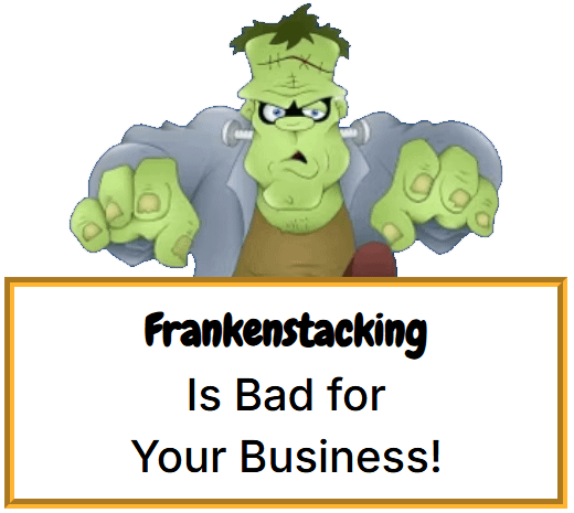 Frankenstacking is Bad for Your Business!